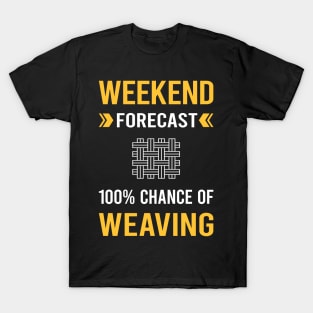 Weekend Forecast Weaving Weaver T-Shirt